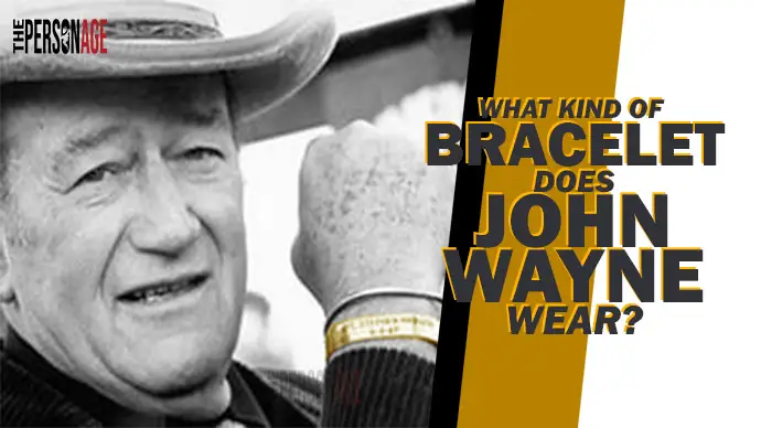 What kind of bracelet did John Wayne wear